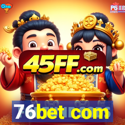 76bet com